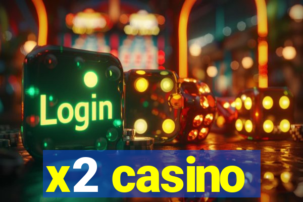 x2 casino